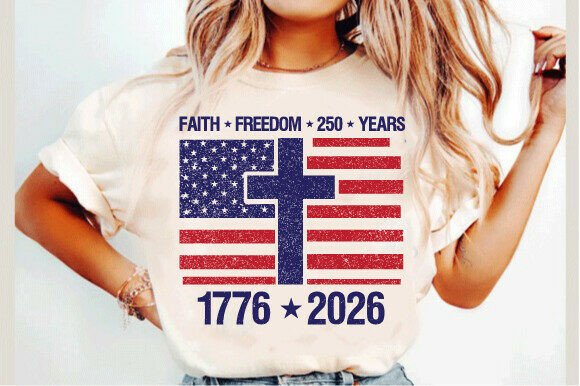 Celebrating 250 Years: Faith Freedom 250 Years Svg, 1776 2026