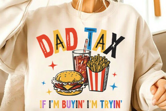 Funny Dad Tax If I’m Buyin I’m Tryin PNG: The Design Asset That Captures Fatherhood