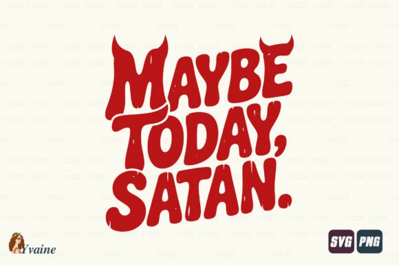 Maybe Today, Satan: Embrace Dark Humor in Your Designs